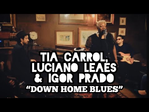Tia Carroll, Luciano Leães & Igor Prado - Down Home Blues
