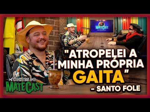 "ATROPELEI MINHA PRÓPRIA GAITA" - SANTO FOLE | MATECAST