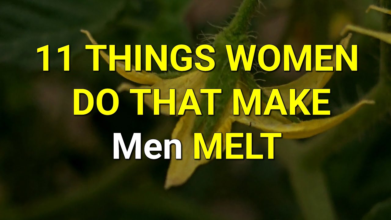 11 THINGS WOMEN DO THAT MAKE Men MELT...|Psychology Amazing Facts