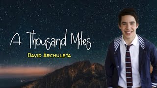 A THOUSAND MILES - DAVID ARCHULETA (VANESSA CARLTON) LYRICS 🎶🎶