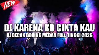 Download lagu DJ BECAK BOXING TINGGI !! DJ KARENA KU CINTA KAU JUNGLE DUTCH BOXING TURBO FULL BASS 2026 mp3