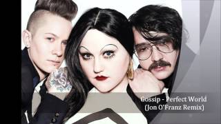 Gossip - Perfect World (Jon O&#39;Franz Bootleg Remix)