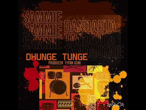 DHUNGE TUNGE by Sammie Dandauta