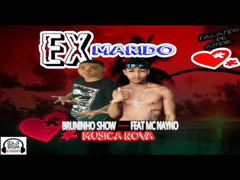 BRUNINHO SHOW FEAT MC NAYNO - EX MARIDO