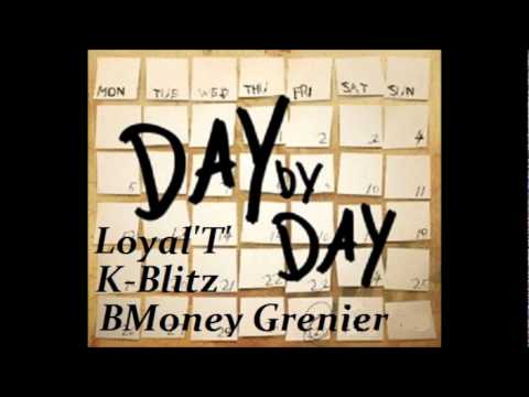 Loyal'T' x K-Blitz x BMoney Grenier - Day by Day [Team F.B.G.M]
