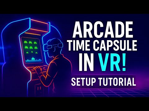 How to Set Up Arcade Time Capsule VR - Retro Gaming in VR Tutorial