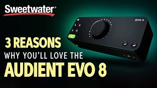Video thumbnail for 3 Reasons You'll Love the Audient EVO 8 by Sweetwater