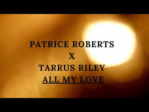 Patrice Roberts X Tarrus Riley - All My Love (Lyrics)