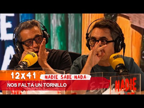 NADIE SABE NADA 12x41 | Nos falta un tornillo