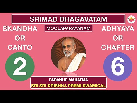 02.06 - SRIMAD BHAGAVATAM - SRI KRISHNA PREMI ANNA - CANTO 2 CHAPTER 6 - RASIKA AMRUTHAM