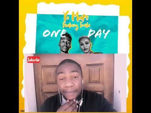 FIRST REACTION :: Yo Maps - One Day (Feat. Towela Kaira) Prod. Stash