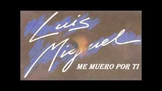 LUIS MIGUEL &quot;ME MUERO POR TI&quot;  1984.