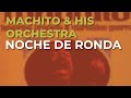 Machito & His Orchestra - Noche de Ronda (Audio Oficial)