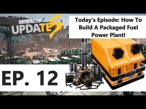 How to Build a Packaged Fuel Power Plant! - Satisfactory Update 5 Episode 12 (Tutorial / Guide / LP)