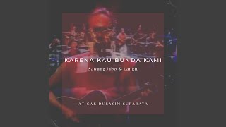 Download lagu Karena Kau Bunda Kami (at Cak Durasim Surabaya) mp3