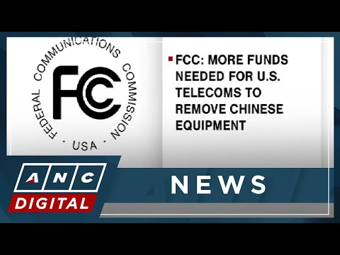 FCC: More funds needed for U.S. telecoms to remove Chinese equipment ANC