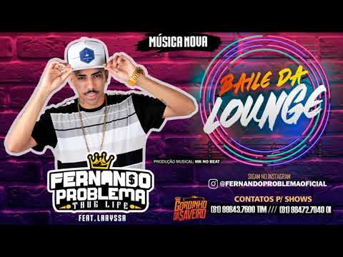 FERNANDO PROBLEMA FEAT. LARYSSA - BAILE DA LOUNGE