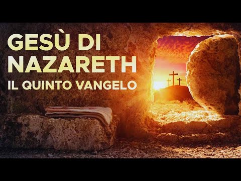 Gesù di Nazareth - il quinto vangelo