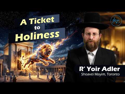 A Ticket to Holiness | Rabbi Yoir Adler