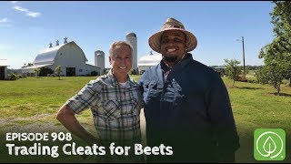 Growing a Greener World Episode 908: Trading Cleats for Beets