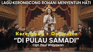 Download lagu DI PULAU SAMADI - Lagu Keroncong Rohani Syahdu | Cipt. Paul Widyawan mp3