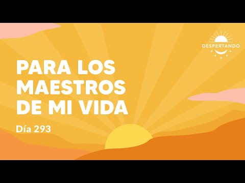 Para los maestros de mi vida - Día 293 Año 3 | Despertando Podcast