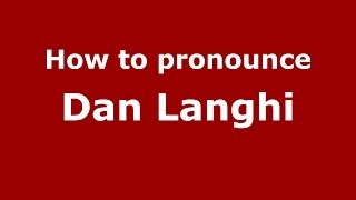 How to pronounce Dan Langhi