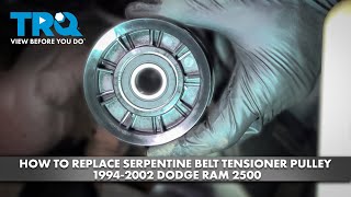 How to Replace Serpentine Belt Tensioner Pulley 1994-2002 Dodge Ram 2500