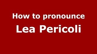 How to pronounce Lea Pericoli
