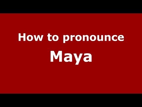 How to pronounce Maya