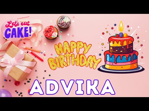 Happy Birthday Advika, Birthday of Advika, Best Birthday Wishes