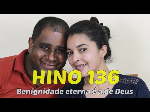 HINO 136 CCB - Benignidade eterna é a de Deus