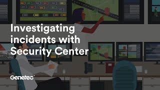 Investigating incidents with Genetec Security Center