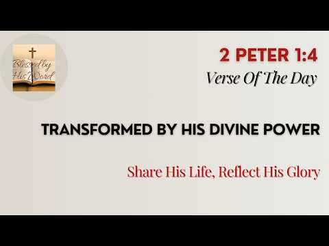 Bible Verse Of The Day  | 2 Peter 1:4 | Transformed By His Divine Power | Mar 04, 2026