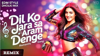 Download lagu Dil Ko Zara Sa Aaram Denge 💖 | EDM Dholki Mix 2026 🔊 | Love Bass Remix mp3 Download lagu Dil Ko Zara Sa Aaram Denge 💖 | EDM Dholki Mix 2026 🔊 | Love Bass Remix mp3
