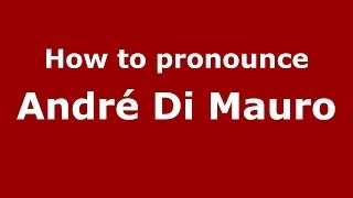 How to pronounce André Di Mauro