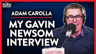 What Really Happened When Adam Interviewed Gavin Newsom (Pt.3)| Adam Carolla | COMEDY | Rubin Report