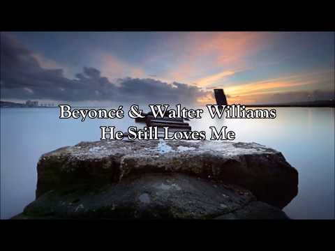 Beyoncé & Walter Williams - He Still Loves Me | Lyrics