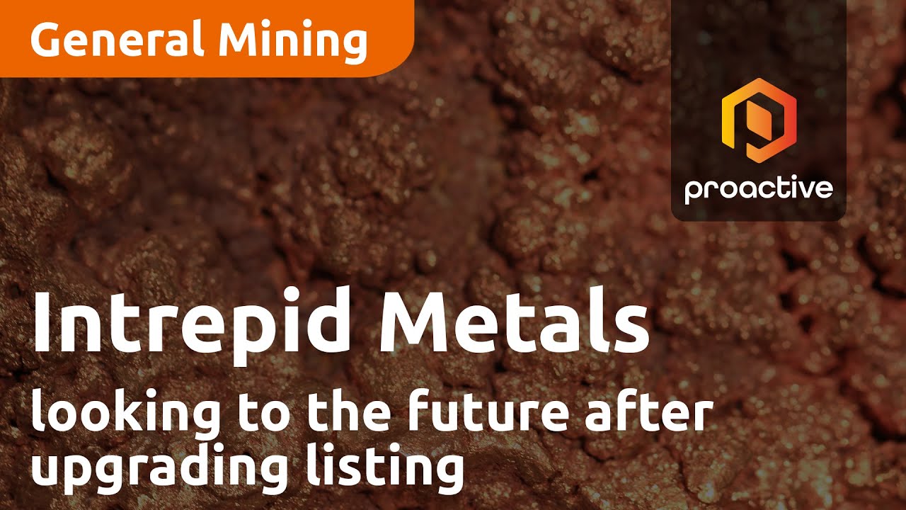 Intrepid Metals looking to the future after upgrading listing