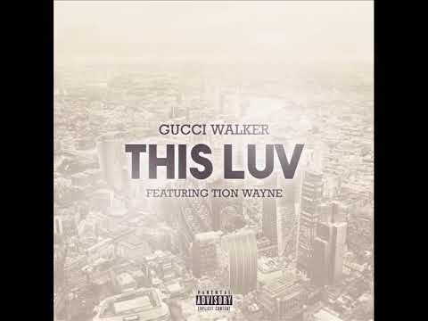 Gucci Walker x Tion Wayne - This luv