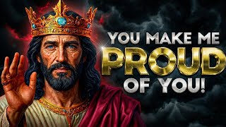 God Says :I AM PROUD OF YOU... | God Message Hub | God message now today