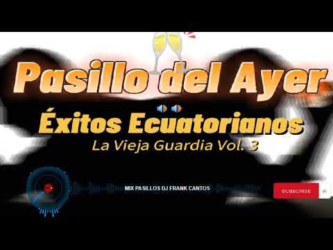 Mix Pasillos La Vieja Guardia Ecuatoriana Vol.3 Dj_Serafin Guayas Ecuador