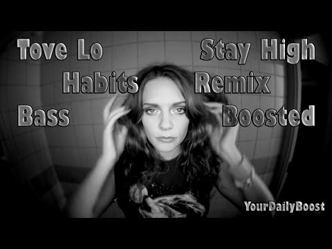 Tove Lo - Stay High (Habits Remix) ft. Hippie Sabotage [Bass Boosted]