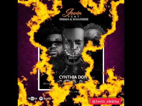 Jovin _Cynthia Don Come ft Erigga x Shuun Bebe