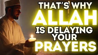 When Allah Makes You Wait, It’s For a Purpose – Here’s Why | ISLAM