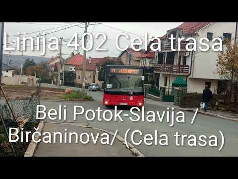 Linija 402:Beli Potok-Slavija /Birčaninova/ (Cela trasa)