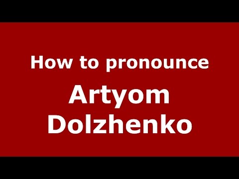 How to pronounce Artyom Dolzhenko (Russian/Russia)  - PronounceNames.com