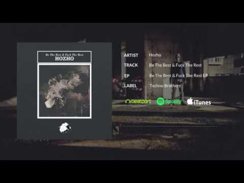 Hozho - Be The Best & Fuck The Rest (Original Mix)