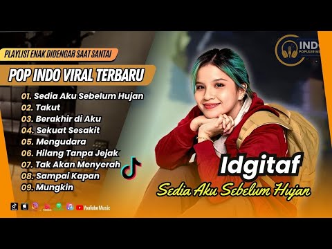 SEDIA AKU SEBELUM HUJAN - Idgitaf | TAKUT | BERAKHIR DI AKU | SEKUAT SESAKIT | POP INDO TERBARU