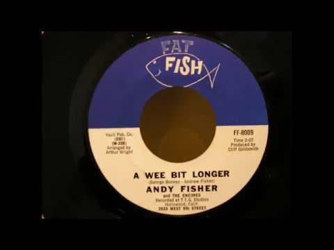 andy fisher & encores a wee bit longer fat fish